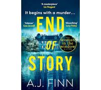 End of Story: The psychological crime thriller you won’t want to miss from the No.1 Sunday Times bestselling author of The Woman in the Window