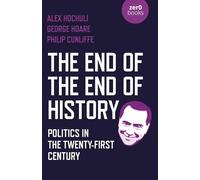 End of the End of History, The: Politics in the Twenty-First Century