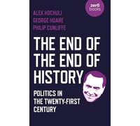 End of the End of History, The: Politics in the Twenty-First Century