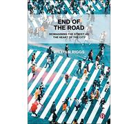End of the Road: Reimagining the Street as the Heart of the City