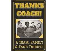 End of the Season Gift for Coaches of Girls and Women’s Basketball Teams College, Varsity and Jr. Varsity.: A Tribute Book prompted for the Basketball ... to honor their coach. (blk/gold cover)