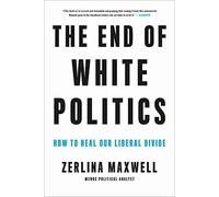 End of White Politics: How to Heal Our Liberal Divide
