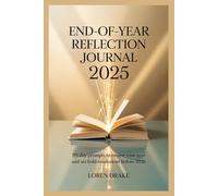 End-of-Year Reflection Journal 2025: 30-Day Prompts to Review Your Year and Set Bold Resolutions Before 2026