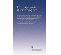 End stage renal disease program: Hearing before the Subcommittee on Health of the Committee on Finance, United States Senate, Ninety-seventh Congress, first session, September 28, 1981
