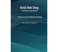 End the Day. - Emotional Reset: A Night Journal for Letting Go of Feelings
