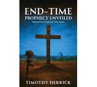End-Time Prophecy Unveiled: Separating Scripture from Scam