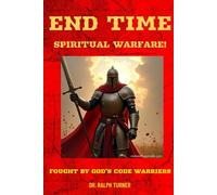 END TIME SPIRITUAL WARFARE: Fought By God's Code Talkers