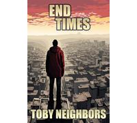 End Times: A Supernatural Survival Story (The End Time Prophecy Series)
