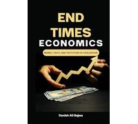 End Times Economics: Money, Faith, and the Future of Civilization