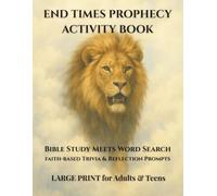 End Times Prophecy Activity Book: Bible Study Meets Word Search - Faith-Based Trivia & Reflection Prompts - Large Print for Adults & Teens