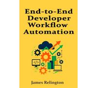 End-to-End Developer Workflow Automation: From Code Creation to Production Readiness