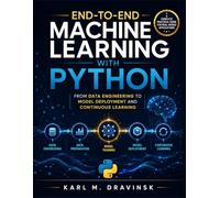 End-to-End Machine Learning with Python: From Data Engineering to Model Deployment and Continuous Learning
