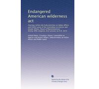 Endangered American wilderness act: Hearings before the Subcommittee on Indian Affairs and Public Lands of the Committee on Interior and Insular ... first session, on H.R. 3454: Volume 1