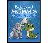 Endangered Animals Coloring Book: A Fun and Educational Wildlife Coloring Adventure Featuring Rare and Protected Animals from Around the World