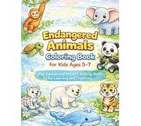 Endangered Animals Coloring Book for Kids Ages 5-7: Educational Wildlife Activity Pages Featuring Sea Turtles, Elephants, Pandas, and More | Fun ... (Learn & Color Animal Habitats Series)