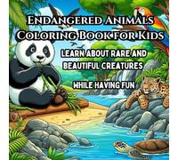 Endangered Animals Coloring Book for Kids: Learn About Rare and Beautiful Creatures While Having Fun (Wild Animal Coloring Adventures)