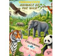 ENDANGERED ANIMALS OF THE WILD: COLORING BOOK FOR KIDS