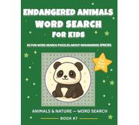 Endangered Animals Word Search for Kids: Learn About Rare & Threatened Species (Ages 6-12): 55 Large-Print Word Search Puzzles Featuring Endangered ... Educational (ANIMALS & NATURE - WORD SEARCH)