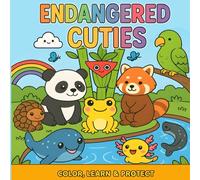 Endangered Cuties Color Learn & Protect: A Coloring Book for Kids Ages 4-8 with Fun, Educational Facts of Rare Animals
