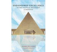 Endangered Excellence: On the Political Philosophy of Aristotle (SUNY series in Ancient Greek Philosophy)