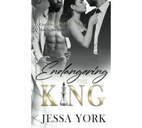 Endangering the King: A Dark Billionaire Mafia Romance (The Sovrano Crime Family)