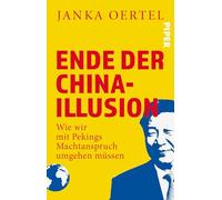Ende der China-Illusion: Wie wir mit Pekings Machtanspruch umgehen müssen | Faktenreiche Analysen zu Chinas Machtanspruch und den geopolitischen Spannungen, die Europa stark beeinflussen.