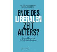 Ende des liberalen Zeitalters?: Krise und Erneuerung der freiheitlichen Demokratie (X-Texte zu Kultur und Gesellschaft)