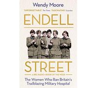 Endell Street: The Women Who Ran Britain’s Trailblazing Military Hospital