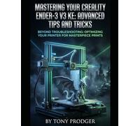 Ender-3 V3 KE Performance Unleashed: Beyond Troubleshooting: Optimizing Your Printer for Masterpiece Prints