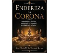 Endereza La Corona: La dignidad, la autonomía y el verdadero significado de la inclusión