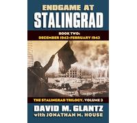 Endgame at Stalingrad: the Stalingrad Trilogy, Volume 3: Book Two: December 1942-January 1943 (Modern War Studies)