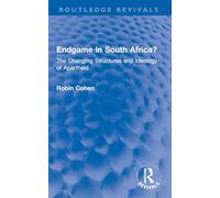 Endgame in South Africa?: The Changing Structures and Ideology of Apartheid (Routledge Revivals)