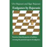 Endgames by Bajaranis: Exercises from the practice of authors, covering the practical aspects of endgames (Master Chess with the Bajaranis)