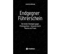 Endgegner Führerschein: Die besten Strategien gegen Prüfungsstress - Souverän durch Theorie und Praxis.