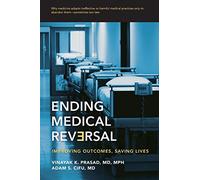 Ending Medical Reversal: Improving Outcomes, Saving Lives (Johns Hopkins Press Health Books (Paperback))