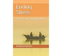 Ending Stress: A Practical Guide to Nondual Meditation: Volume 1 (Personal Transformation - Spiritual & Mental Healing)