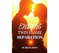 Ending Twin Flame Separation: The Journey of the Twin Flame Runner: 3 (Twin Flame Union)