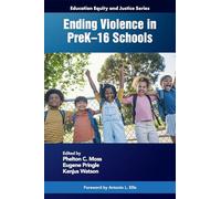 Ending Violence in PreK-16 Schools (Education Equity and Justice Series)