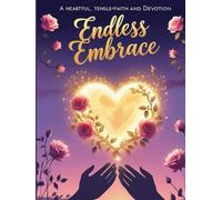 Endless Embrace: A Heartfelt Collection of Love Poems