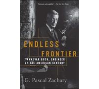 Endless Frontier: Vannevar Bush, Engineer of the American Century