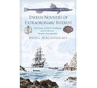 Endless Novelties of Extraordinary Interest: The Voyage of H.M.S. Challenger and the Birth of Modern Oceanography