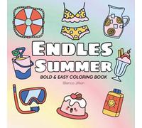 Endless Summer: Coloring Book For Adults, Kids & Teens, Bold and Easy, Simple and Big Designs Featuring Cute Stuff, Holiday Summer Designs for Relaxation (Bold & Easy Coloring)