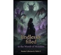 Endlessly Filled - In the Womb of Monsters: Monster Erotica Anthology | Dark Erotica & Extreme Bondage by Hydra, Raptor, Harpy, and Centaurs | Uncensored Reverse Harem Novel