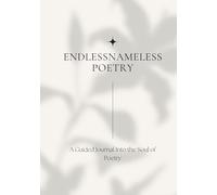 EndlessNameless Poetry: A Guided Journal Into the Soul of Poetry