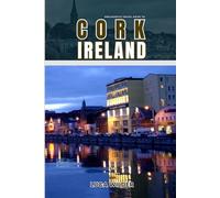 EndlessPath Travel Guide to Cork, Ireland: Your Essential Companion for an Unforgettable Adventure
