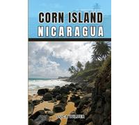 EndlessPath Travel Guide to Corn Island, Nicaragua: Your Essential Companion for an Unforgettable Adventure