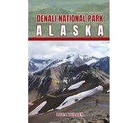 EndlessPath Travel Guide to Denali National Park, Alaska: Your Essential Companion for an Unforgettable Adventure