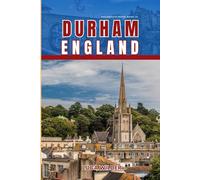 EndlessPath Travel Guide to Durham, England: Your Essential Companion for an Unforgettable Adventure