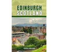 EndlessPath Travel Guide to Edinburgh, Scotland: Your Essential Companion for an Unforgettable Adventure