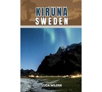 EndlessPath Travel Guide To Kiruna, Sweden: Your Essential Companion for an Unforgettable Adventure